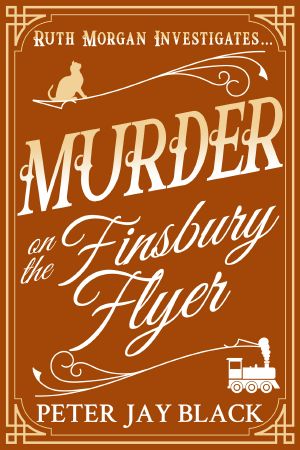 [Ruth Morgan Cosy Mysteries 03] • Murder on the Finsbury Flyer